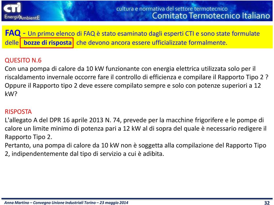 Rapporto Tipo 2? Oppure il Rapporto tipo 2 deve essere compilato sempre e solo con potenze superiori a 12 kw? L'allegato A del DPR 16 aprile 2013 N.