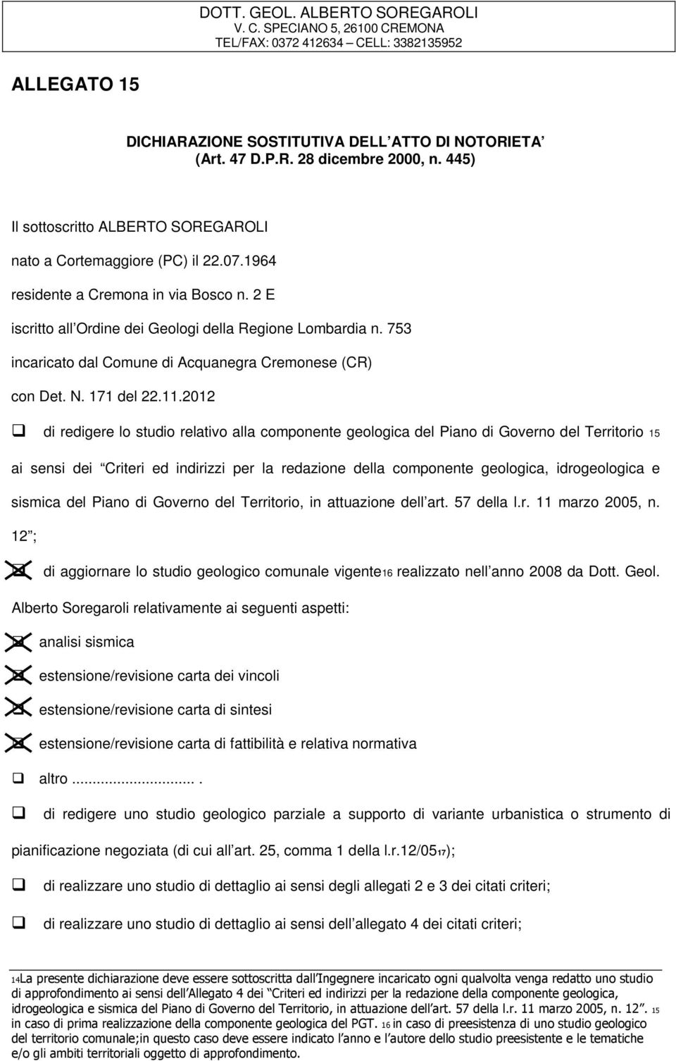 753 incaricato dal Comune di Acquanegra Cremonese (CR) con Det. N. 171 del 22.11.