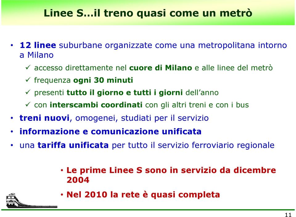 coordinati con gli altri treni e con i bus treni nuovi, omogenei, studiati per il servizio informazione e comunicazione unificata una