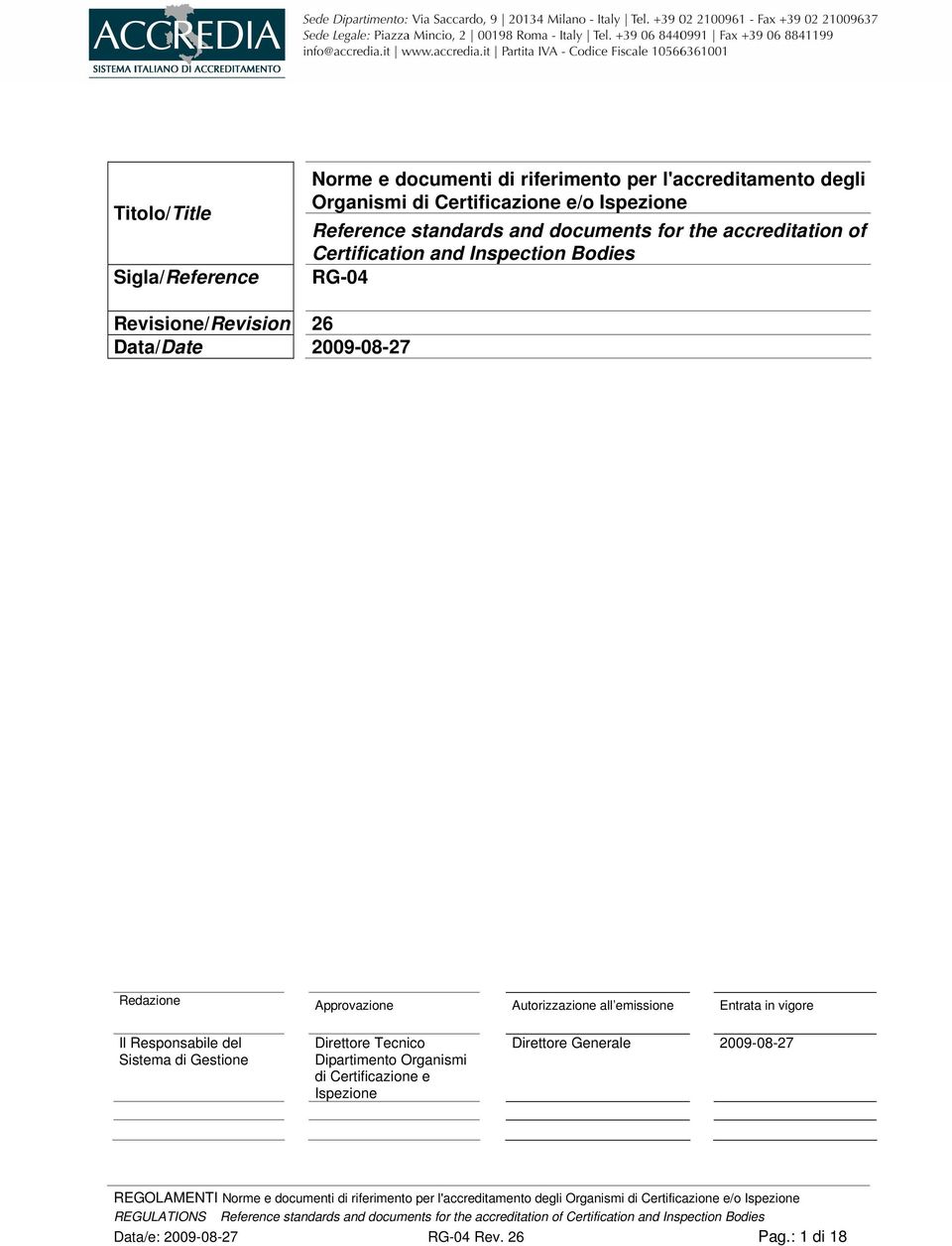 2009-08-27 Redazione Approvazione Autorizzazione all emissione Entrata in vigore Il Responsabile del Sistema di Gestione Direttore