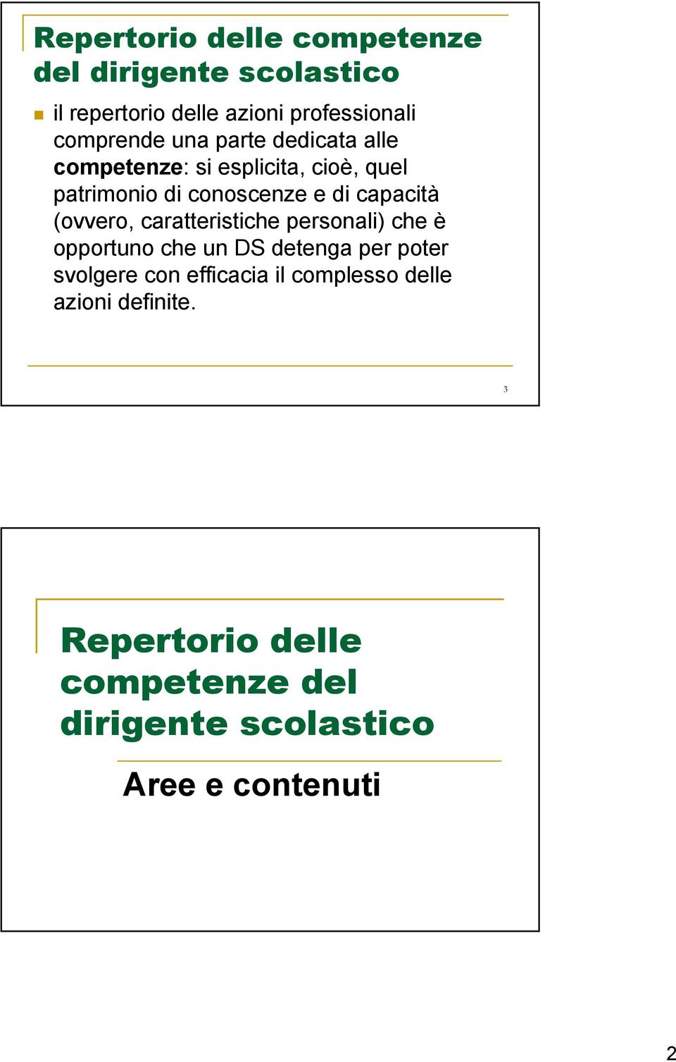 (ovvero, caratteristiche personali) che è opportuno che un DS detenga per poter svolgere con efficacia