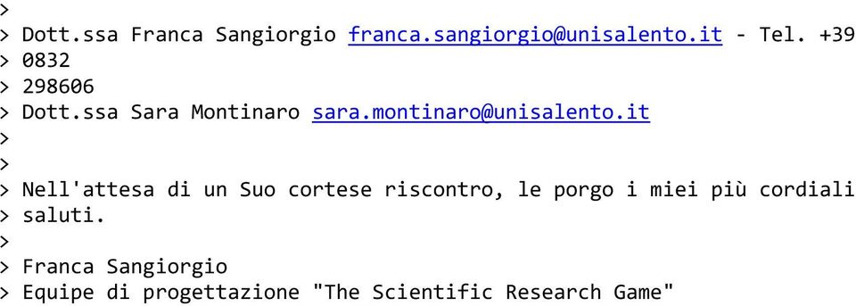 it Nell'attesa di un Suo cortese riscontro, le porgo i miei più