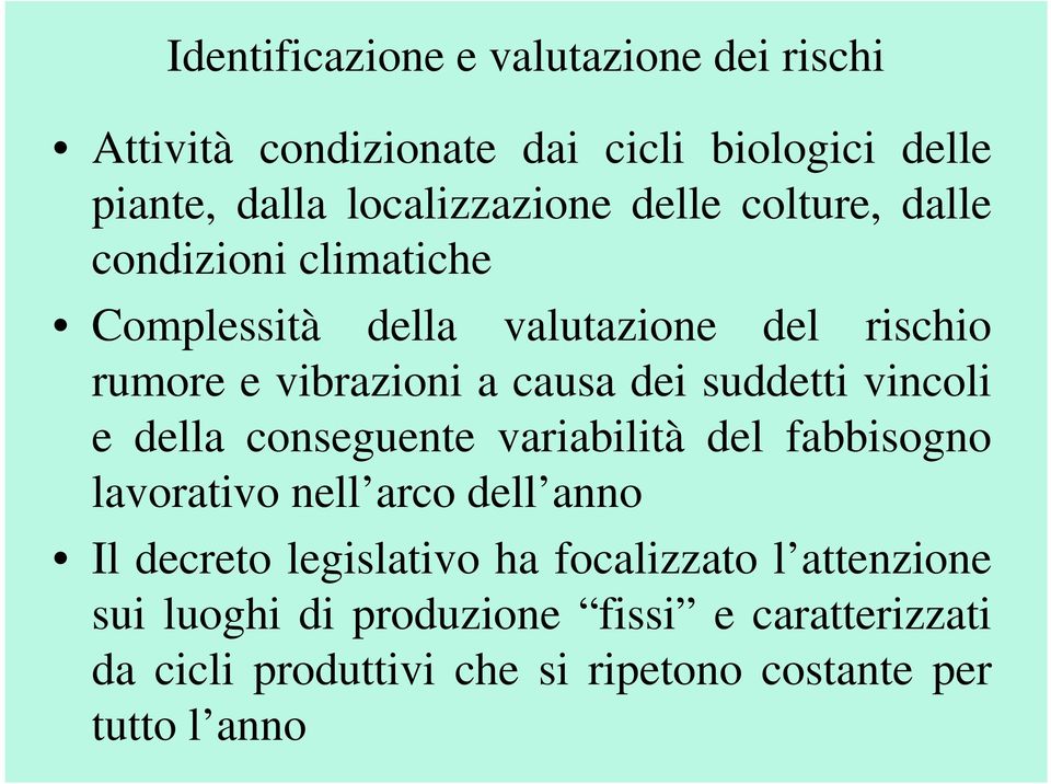 suddetti vincoli e della conseguente variabilità del fabbisogno lavorativo nell arco dell anno Il decreto legislativo ha