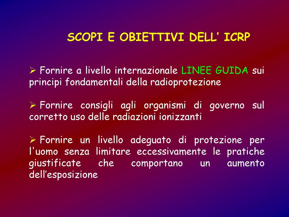 corretto uso delle radiazioni ionizzanti Fornire un livello adeguato di protezione per