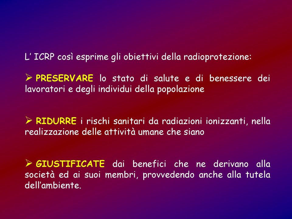 radiazioni ionizzanti, nella realizzazione delle attività umane che siano GIUSTIFICATE dai