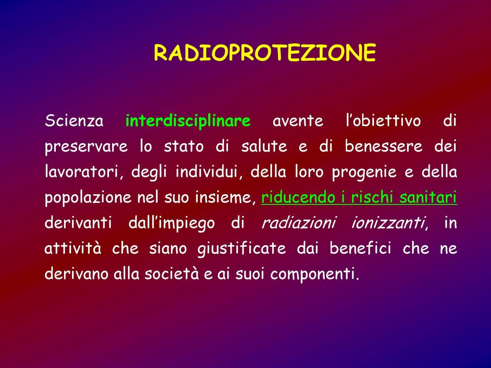 suo insieme, riducendo i rischi sanitari derivanti dall impiego di radiazioni ionizzanti, in