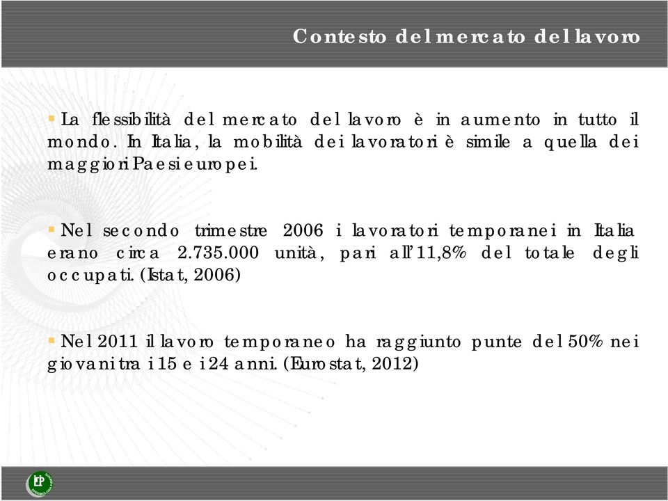 Nel secondo trimestre 2006 i lavoratori temporanei in Italia erano circa 2.735.