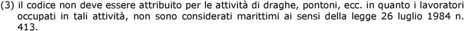 in quanto i lavoratori occupati in tali attività,