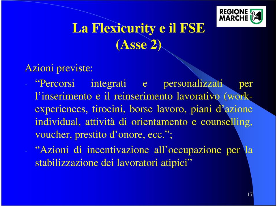 d azione individual, attività di orientamento e counselling, voucher, prestito d onore, ecc.