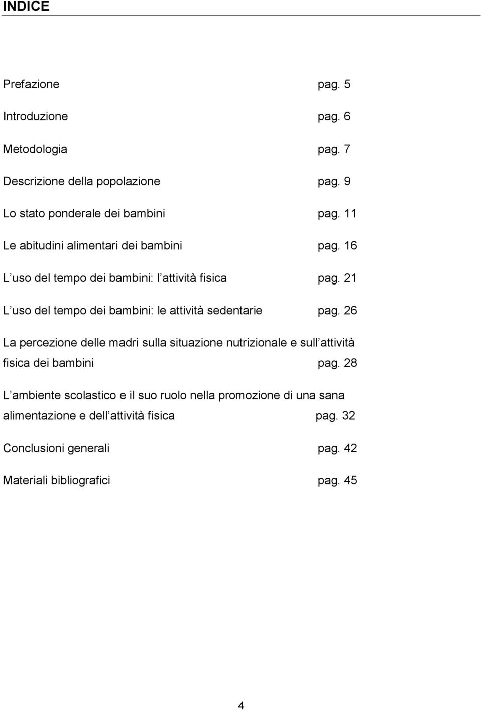 21 L uso del tempo dei bambini: le attività sedentarie pag.