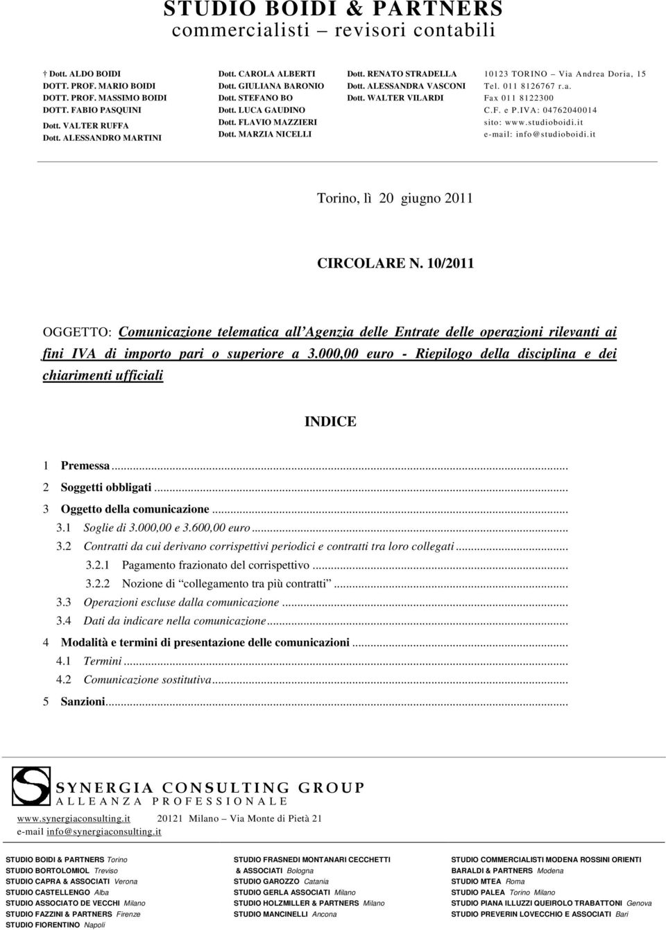 WALTER VILARDI 10123 TORINO Via Andrea Doria, 15 Tel. 011 8126767 r.a. Fax 011 8122300 C.F. e P.IVA: 04762040014 sito: www.studioboidi.it e-mail: info@studioboidi.