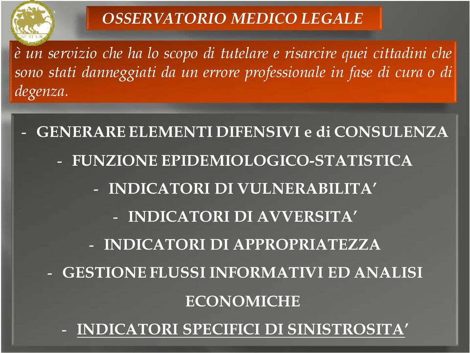 - GENERARE ELEMENTI DIFENSIVI e di CONSULENZA - FUNZIONE EPIDEMIOLOGICO-STATISTICA - INDICATORI DI