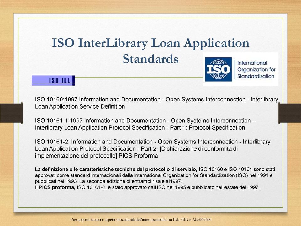 Interconnection - Interlibrary Loan Application Protocol Specification - Part 2: [Dichiarazione di conformità di implementazione del protocollo] PICS Proforma La definizione e le caratteristiche