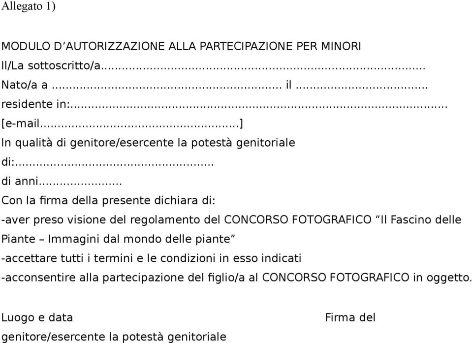 .. Cn la firma della presente dichiara di: -aver pres visine del reglament del CONCORSO FOTOGRAFICO Il Fascin delle Piante Immagini dal