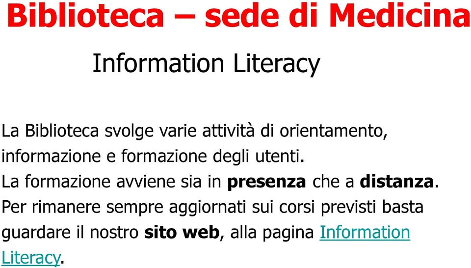 La formazione avviene sia in presenza che a distanza.