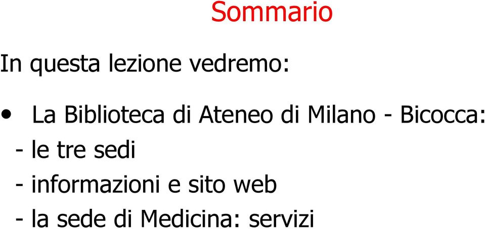 Bicocca: - le tre sedi - informazioni