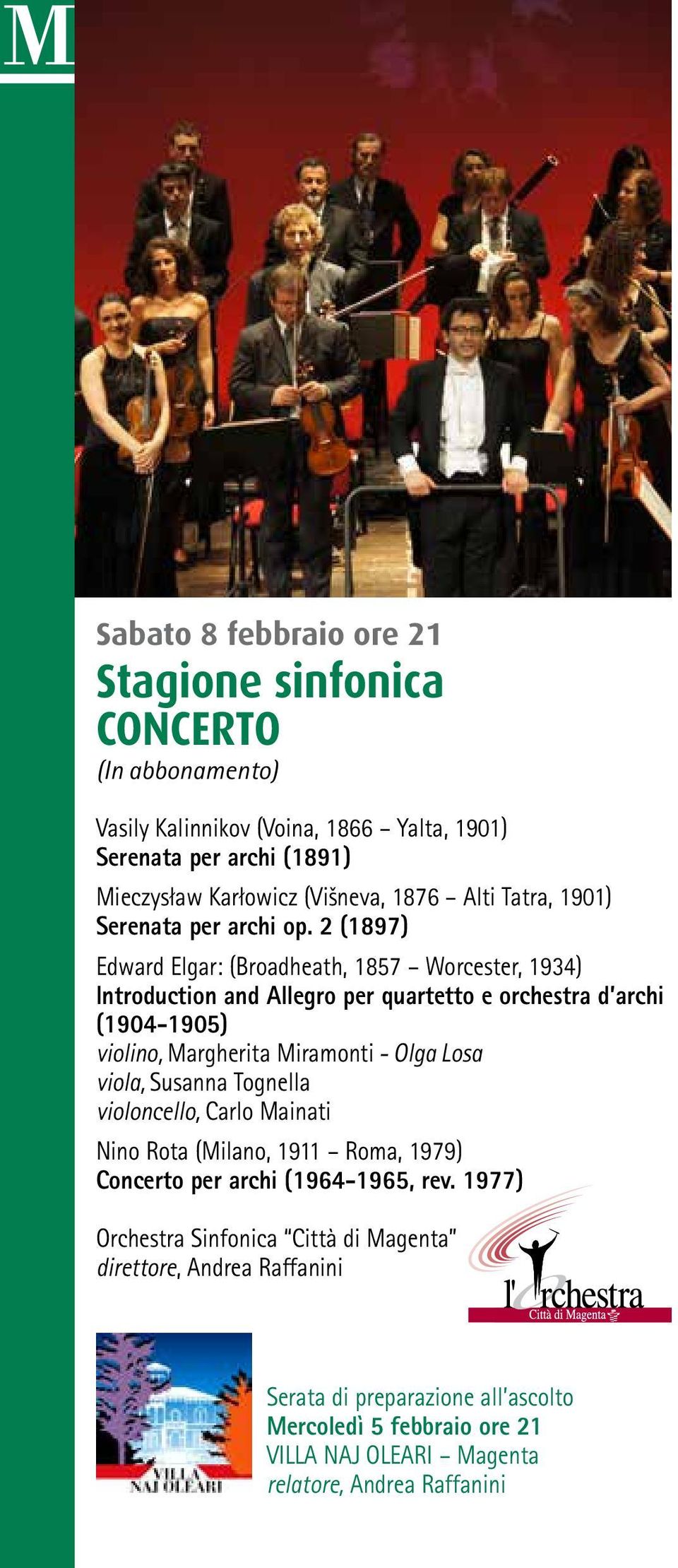 2 (1897) Edward Elgar: (Broadheath, 1857 Worcester, 1934) Introduction and Allegro per quartetto e orchestra d archi (1904-1905) violino, Margherita Miramonti - Olga Losa