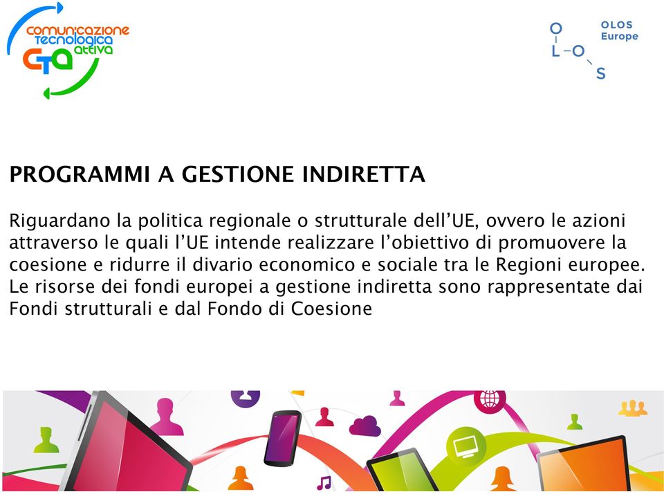 coesione e ridurre il divario economico e sociale tra le Regioni europee.