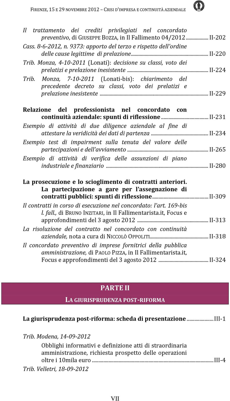 ..ii 224 Trib. Monza, 7 10 2011 (Lonati bis): chiarimento del precedente decreto su classi, voto dei prelatizi e prelazione inesistente.