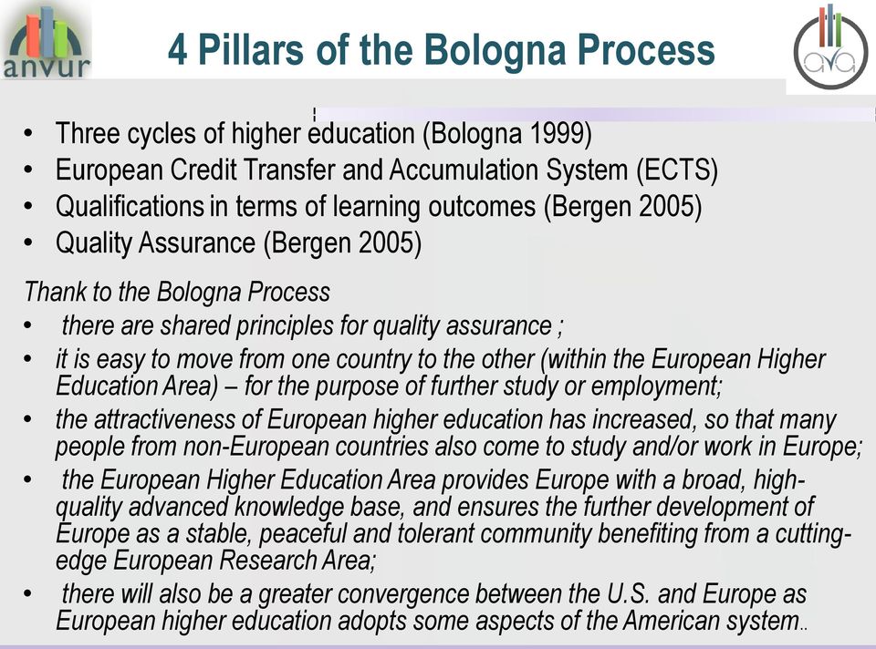 Area) for the purpose of further study or employment; the attractiveness of European higher education has increased, so that many people from non-european countries also come to study and/or work in