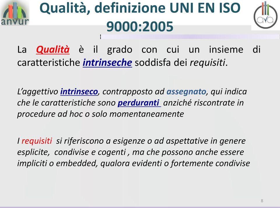 L aggettivo intrinseco, contrapposto ad assegnato, qui indica che le caratteristiche sono perduranti anziché riscontrate