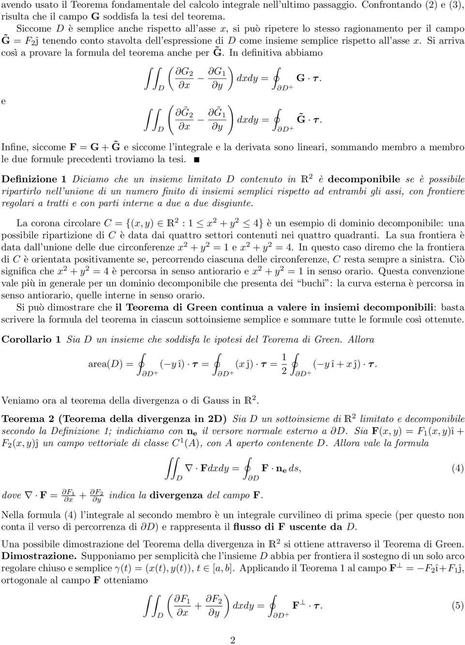 Si rriv così provre l formul del teorem nche per G. In definitiv bbimo e G x G dxdy + G τ. G x G dxdy G τ.