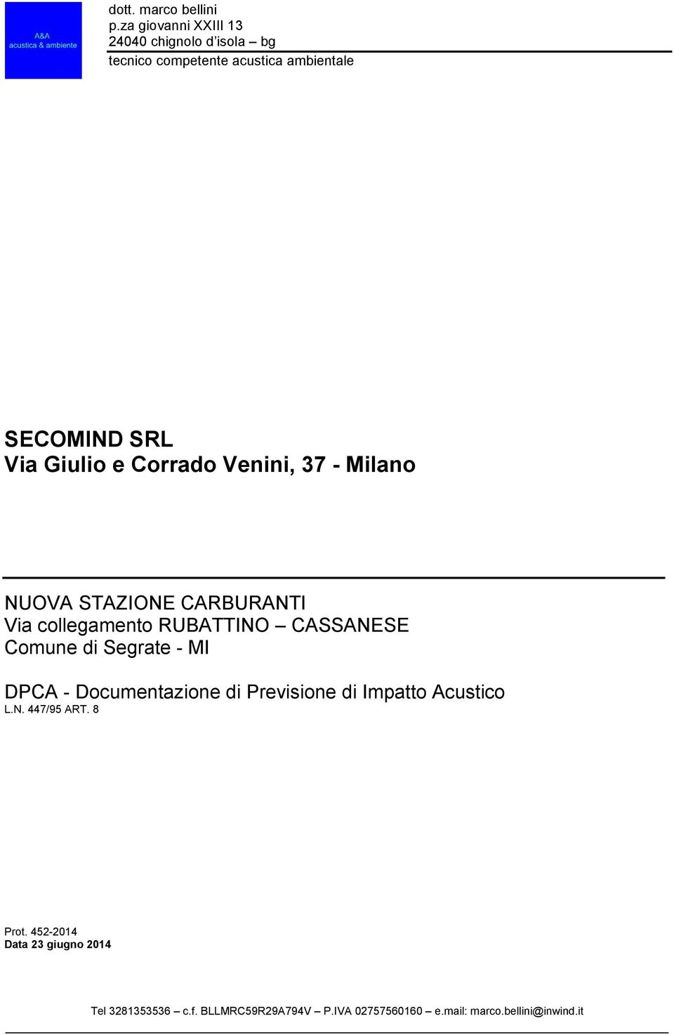 e Corrado Venini, 37 - Milano NUOVA STAZIONE CARBURANTI Via collegamento RUBATTINO CASSANESE Comune di Segrate