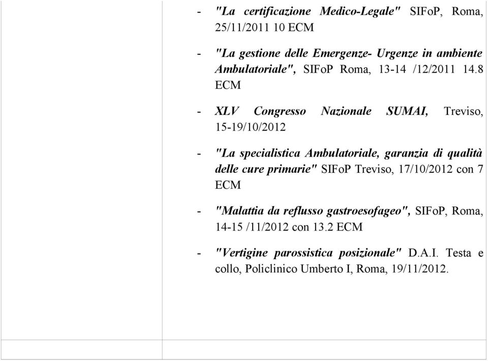 8 ECM - XLV Congresso Nazionale SUMAI, Treviso, 15-19/10/2012 - "La specialistica Ambulatoriale, garanzia di qualità delle cure