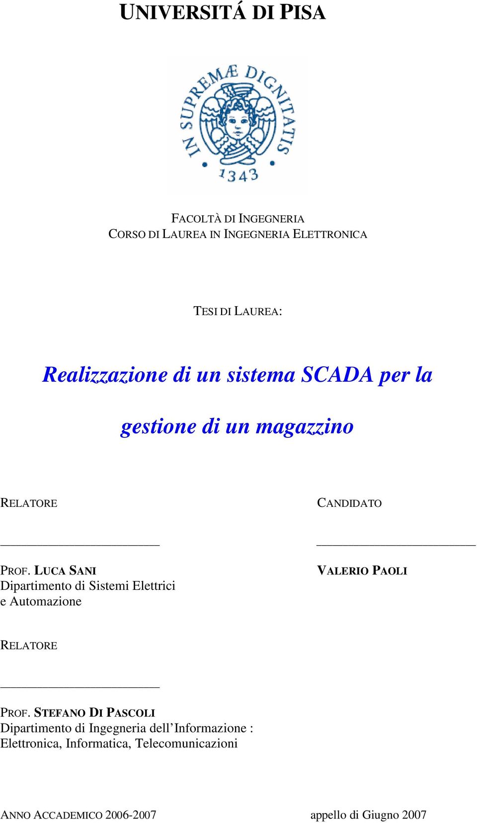 LUCA SANI Dipartimento di Sistemi Elettrici e Automazione VALERIO PAOLI RELATORE PROF.