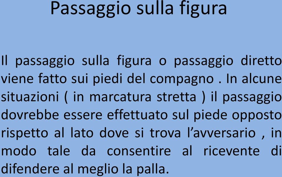 In alcune situazioni ( in marcatura stretta ) il passaggio dovrebbe essere