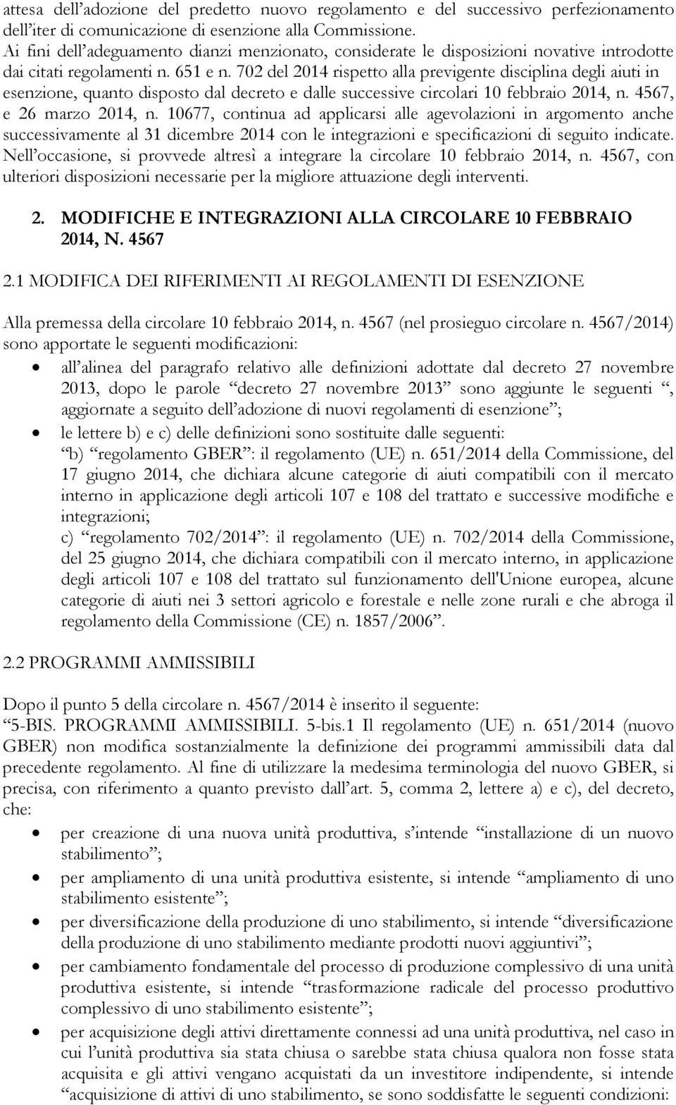 702 del 2014 rispetto alla previgente disciplina degli aiuti in esenzione, quanto disposto dal decreto e dalle successive circolari 10 febbraio 2014, n. 4567, e 26 marzo 2014, n.