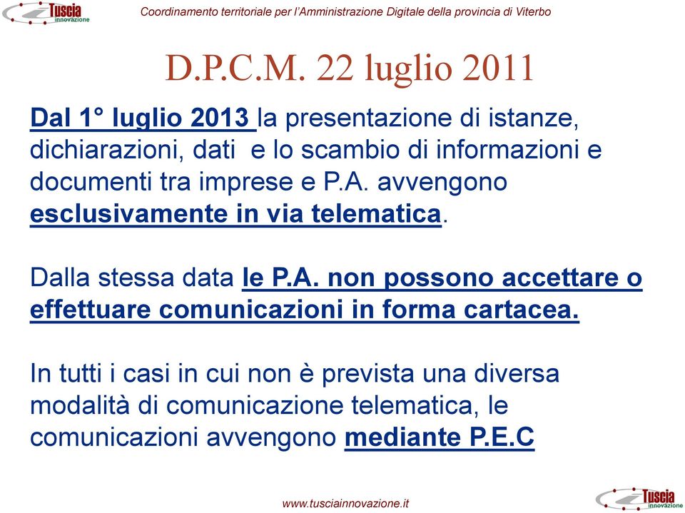 informazioni e documenti tra imprese e P.A. avvengono esclusivamente in via telematica.