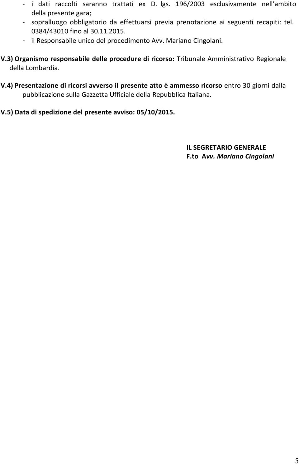 11.2015. - il Responsabile unico del procedimento Avv. Mariano Cingolani. V.