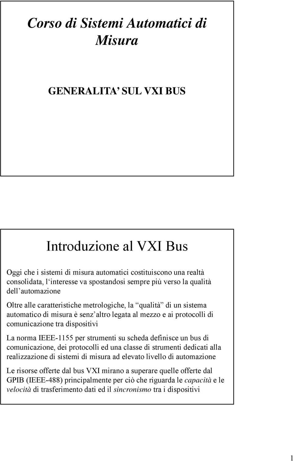 IEEE-1155 per strumenti su scheda definisce un bus di comunicazione, i dei protocolli ed una classe di strumenti ti dedicati di alla realizzazione di sistemi di misura ad elevato livello di