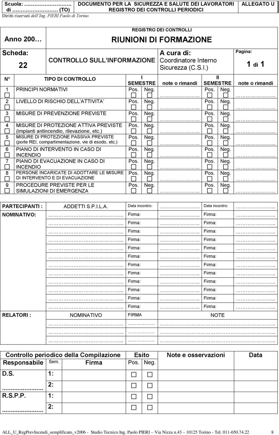 antincendio, rilevazione, etc.) 5 MISURE DI ROTEZIOE ASSIVA REVISTE (porte REI, compartimentazione, vie di esodo, etc.