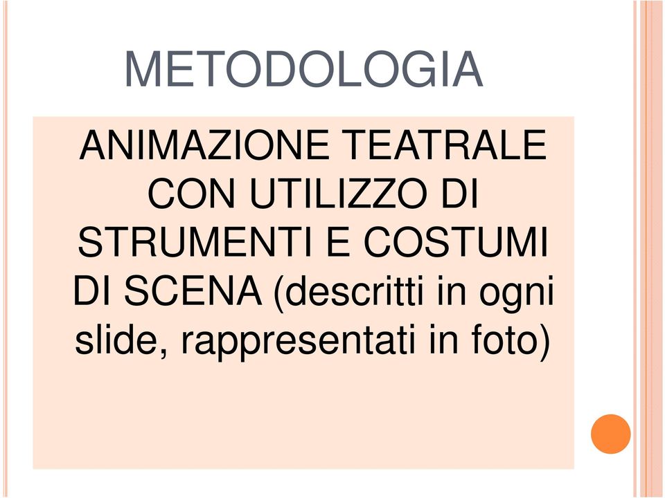 COSTUMI DI SCENA (descritti in