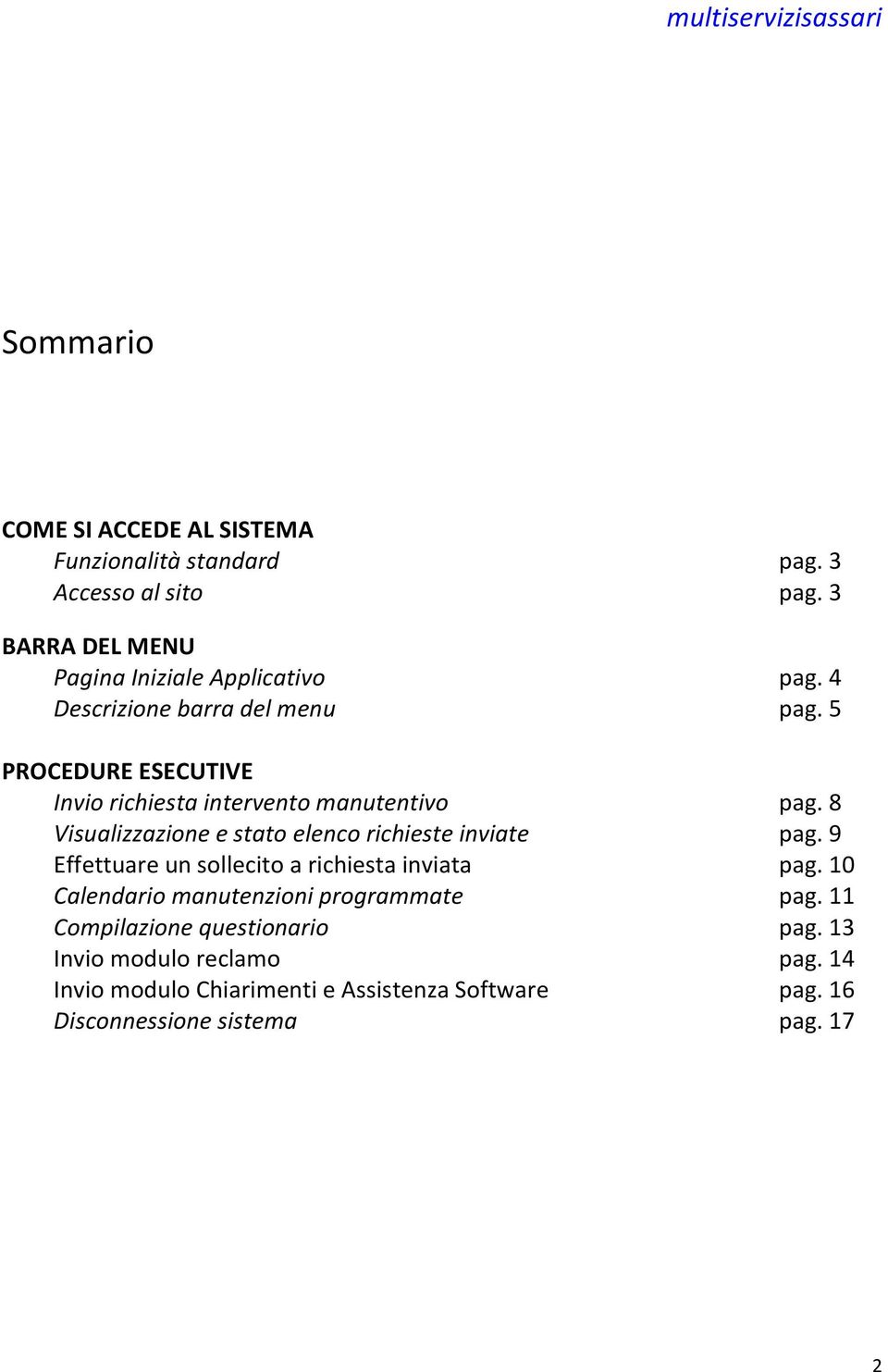 8 Visualizzazione e stato elenco richieste inviate pag. 9 Effettuare un sollecito a richiesta inviata pag.