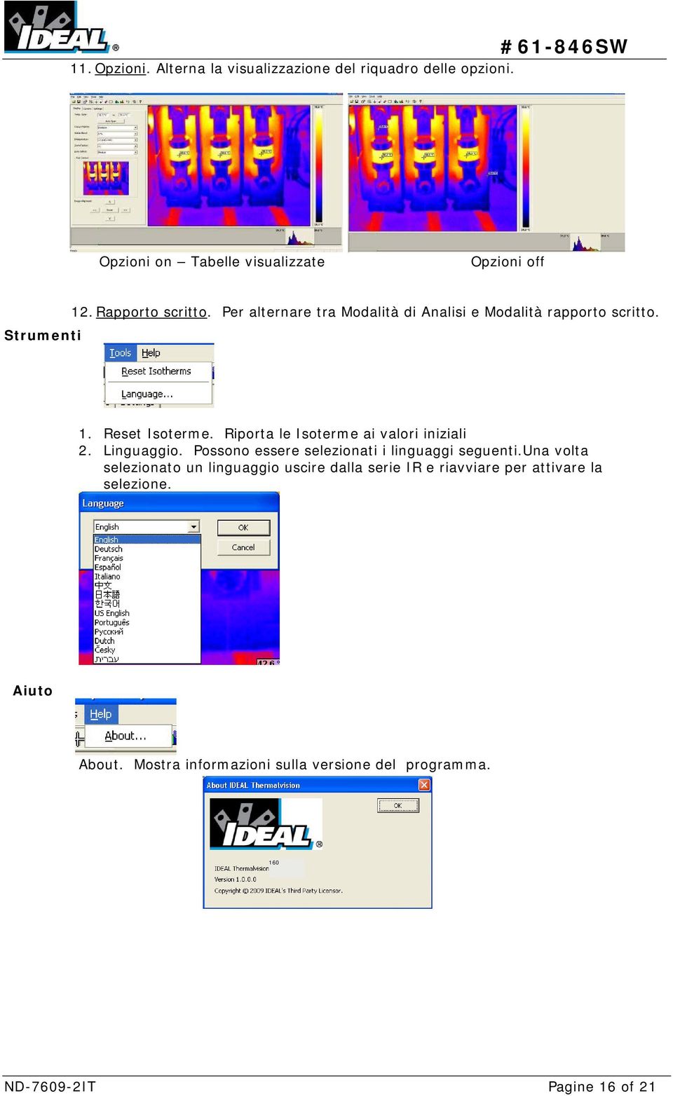 Per alternare tra Modalità di Analisi e Modalità rapporto scritto. 1. Reset Isoterme. Riporta le Isoterme ai valori iniziali 2.