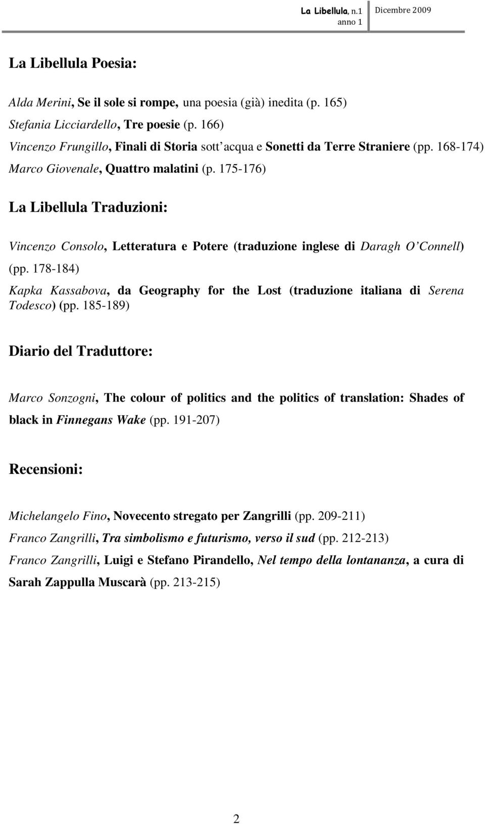 175-176) La Libellula Traduzioni: Vincenzo Consolo, Letteratura e Potere (traduzione inglese di Daragh O Connell) (pp.