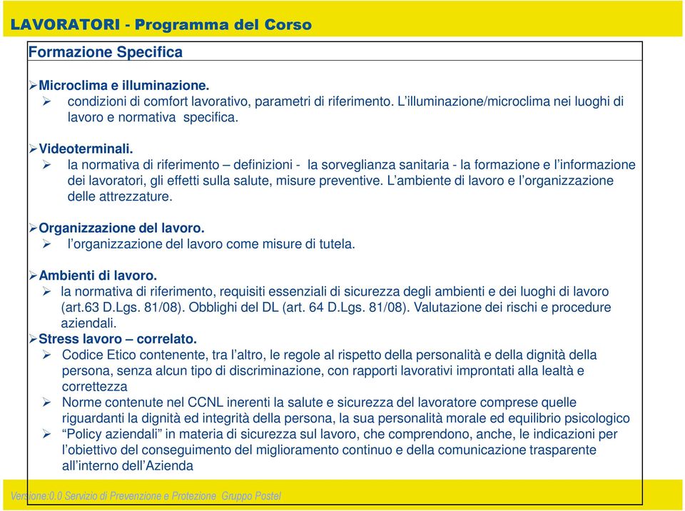 L ambiente di lavoro e l organizzazione delle attrezzature. Organizzazione del lavoro. l organizzazione del lavoro come misure di tutela. Ambienti di lavoro.