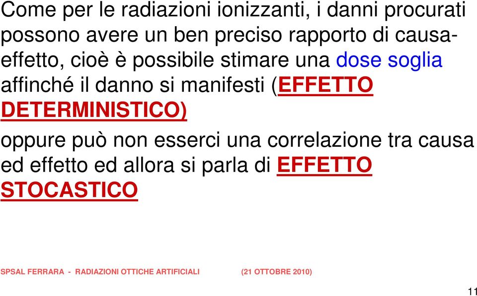 (EFFETTO DETERMINISTICO) oppure può non esserci una correlazione tra causa ed effetto ed