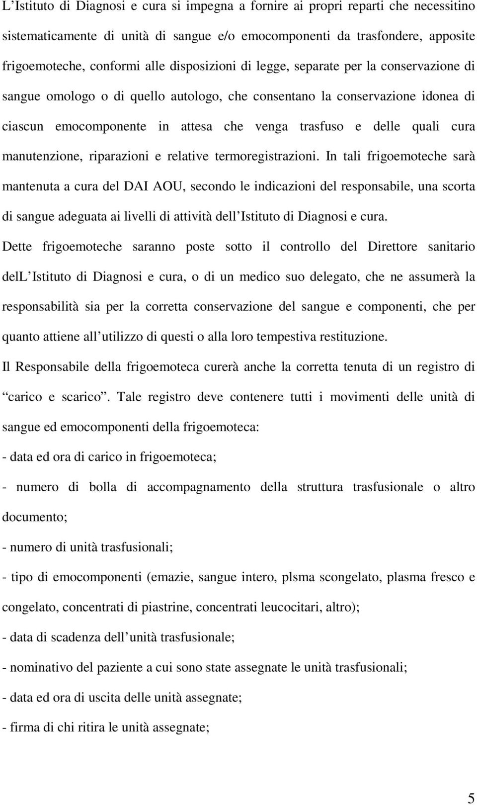 cura manutenzione, riparazioni e relative termoregistrazioni.