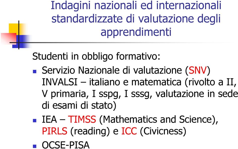 e matematica (rivolto a II, V primaria, I sspg, I sssg, valutazione in sede di esami di