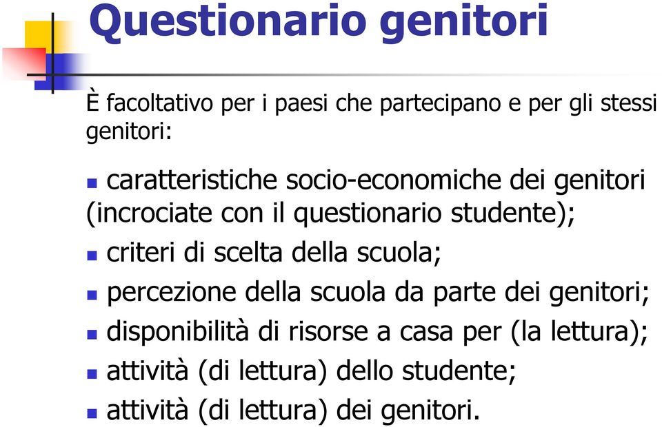 criteri di scelta della scuola;; percezione della scuola da parte dei genitori;; disponibilità