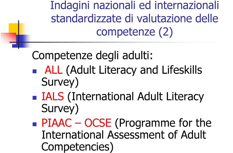 and Lifeskills Survey) IALS (International Adult Literacy Survey)