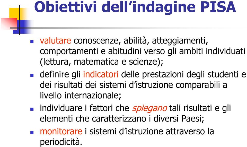 prestazioni degli studenti e livello internazionale;; individuare i fattori che