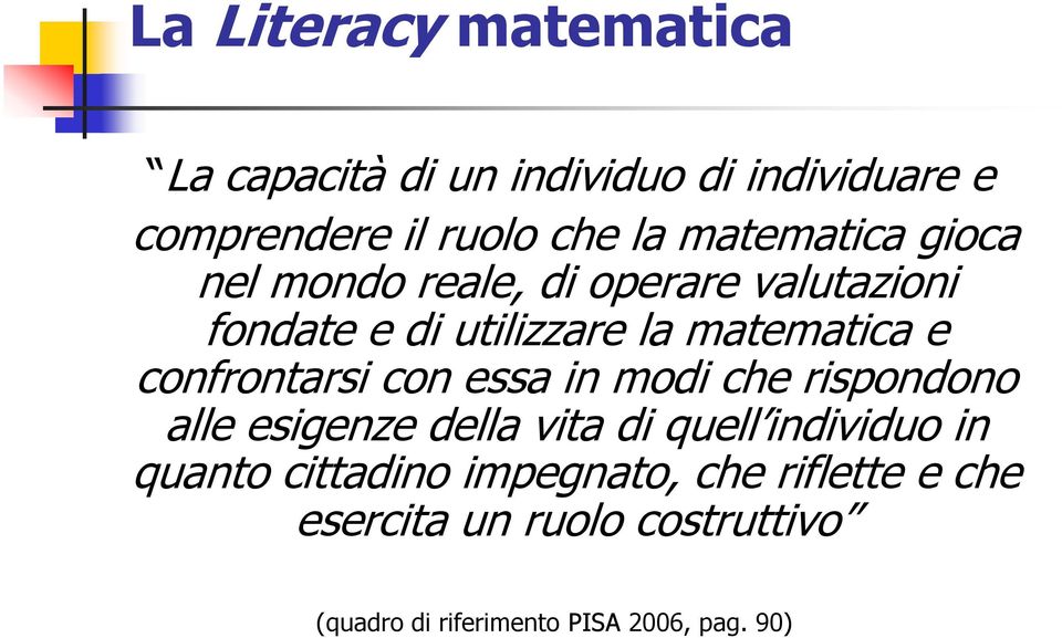 la matematica e confrontarsi con essa in modi che rispondono quanto cittadino impegnato,