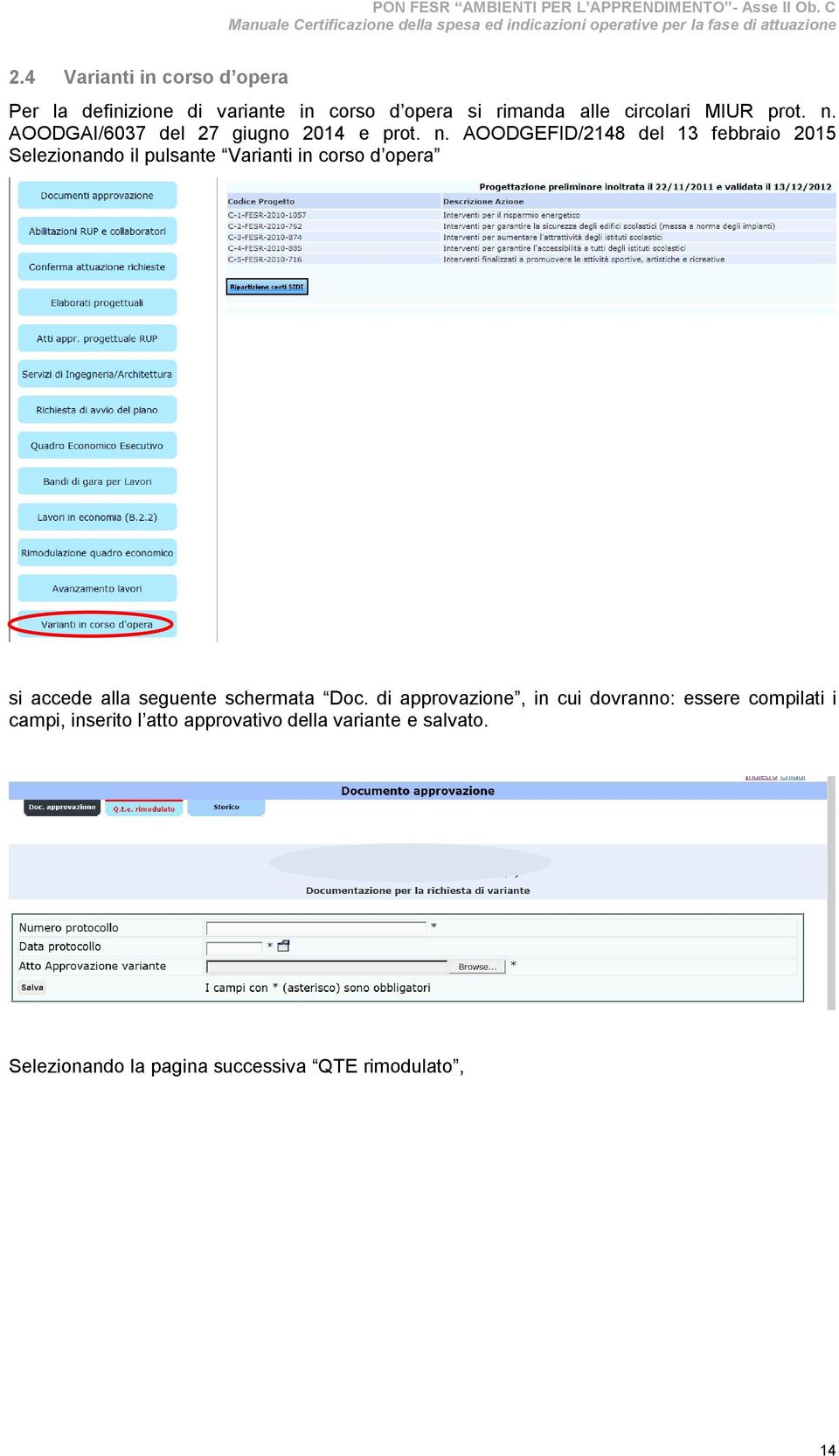 AOODGEFID/2148 del 13 febbraio 2015 Selezionando il pulsante Varianti in corso d opera si accede alla seguente