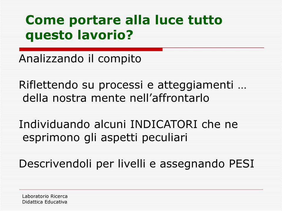 della nostra mente nell affrontarlo Individuando alcuni