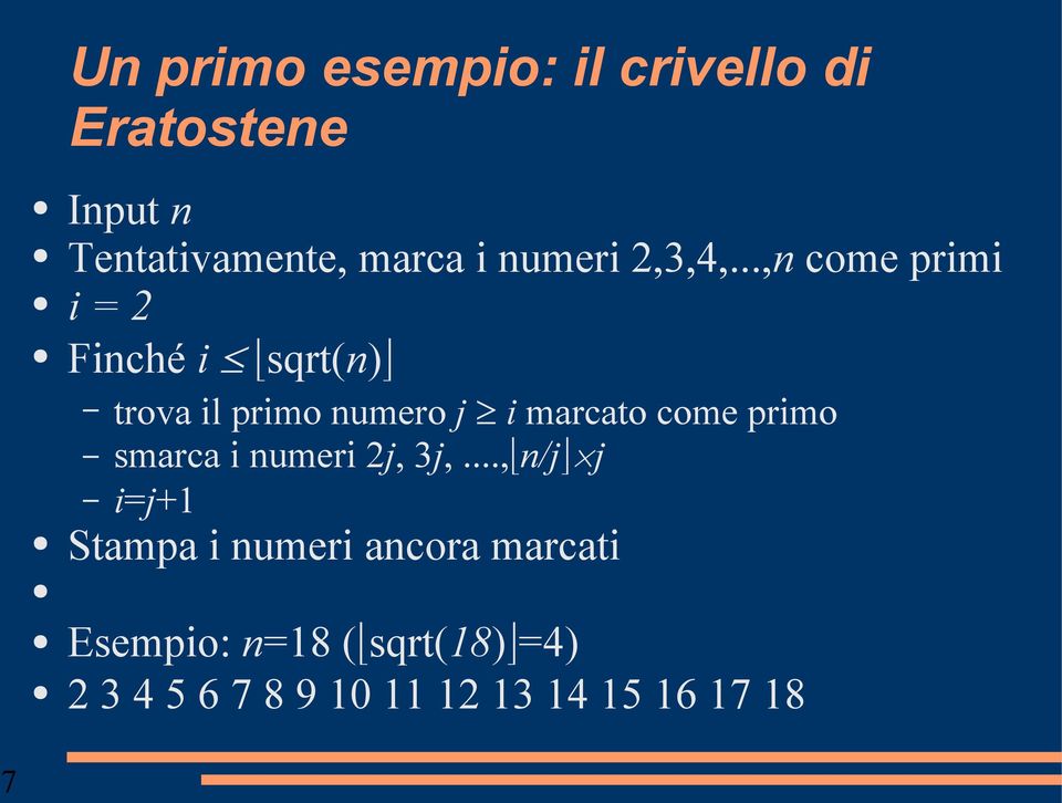 ..,n come primi i = 2 Finché i sqrt(n) trova il primo numero j i marcato come
